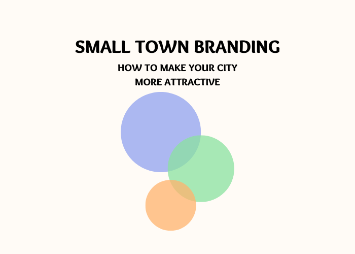 Small Town Branding: How To Make Your City More Attractive